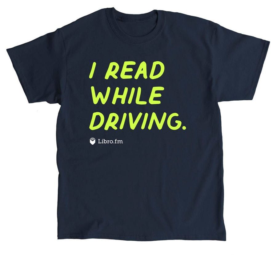 A blue shirt that reads I Read While Driving with the libro.fm logo