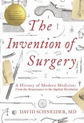 A book with red lettering and various surgical instriments in the background. The Invention of Surgery by David Schneider, MD