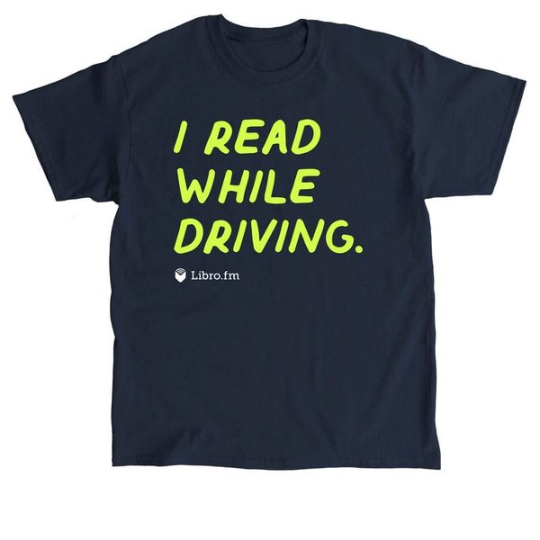 A blue shirt that reads I Read While Driving with the libro.fm logo