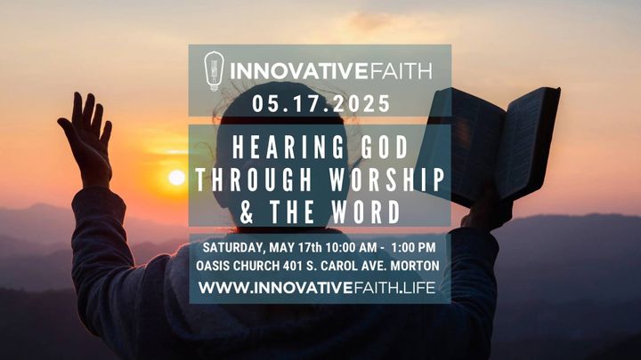 Innovative Faith event: "Hearing God Through Worship & The Word" on May 17, 2025. Sunrise background with person holding a book.