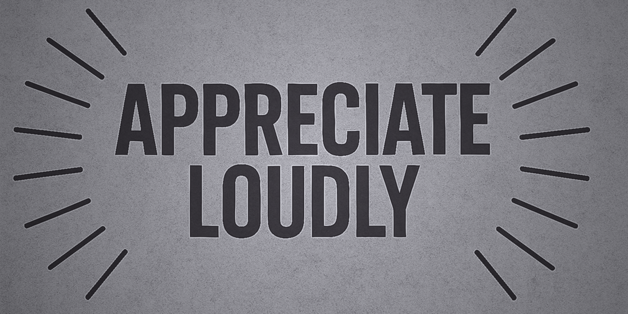 Appreciate Loudly
