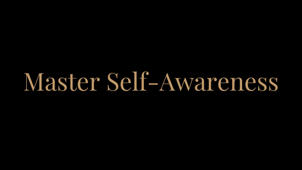 Master Self-Awareness: The One Shift That Changes Everything