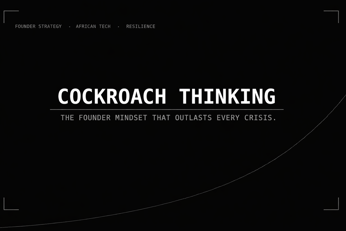 Cockroach Thinking: The Founder Mindset That Outlasts Every Crisis
