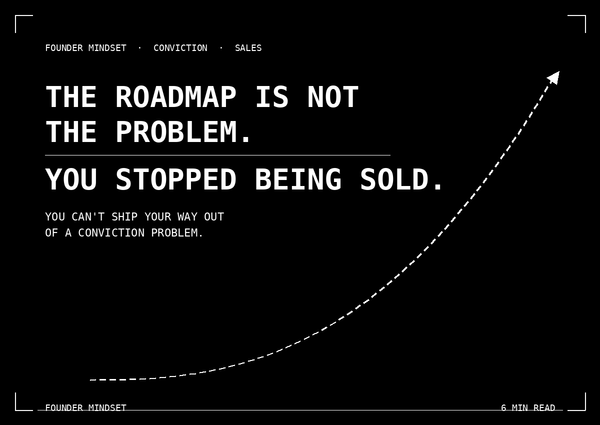 The Roadmap Is Not the Problem. You Stopped Being Sold.