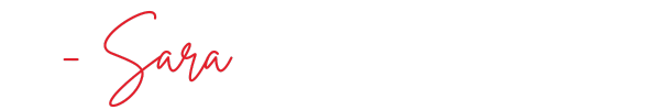 A mockup of Sara's signature in a red handwritten font.