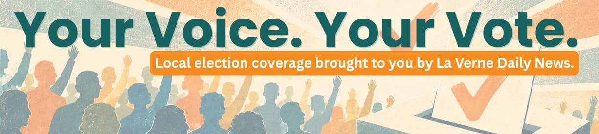 Your Voice. Your Vote. Local election coverage brought to you by La Verne Daily News.