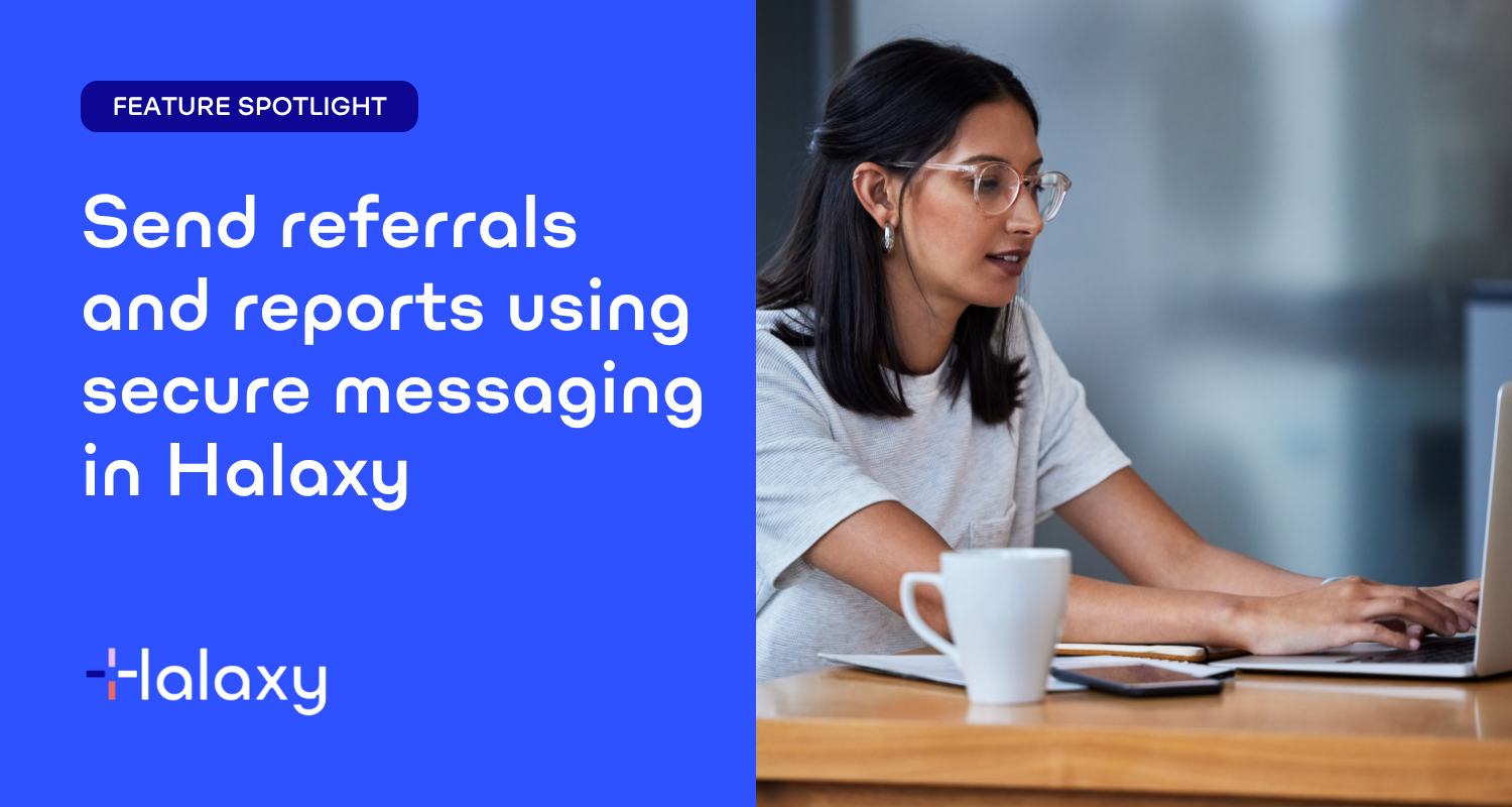 Send referrals and reports using secure messaging in Halaxy