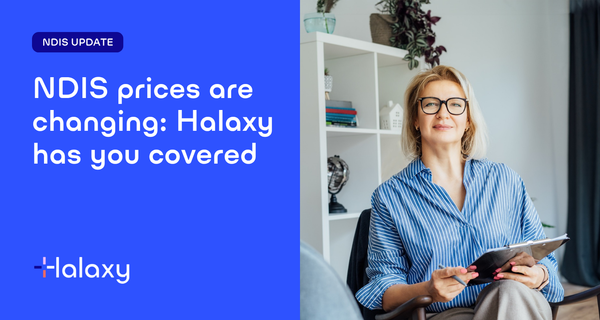 NDIS prices are changing: Halaxy has you covered