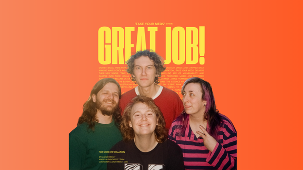 Great Job! Announce Debut Album with New Single ‘Take Your Meds’