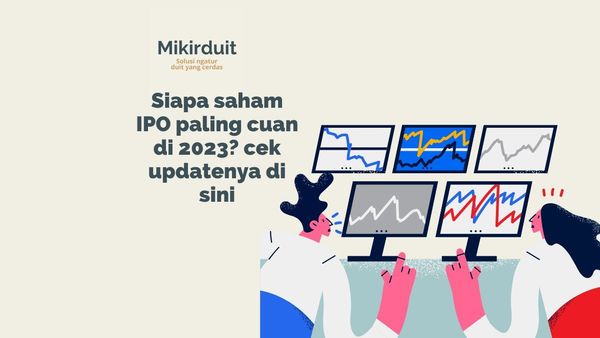 cari tahu saham IPO paling cuan di 2023 di sini