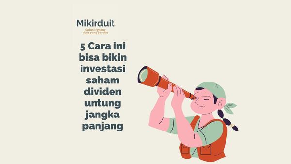 cara memilih saham dividen yang menguntungkan jangka panjang