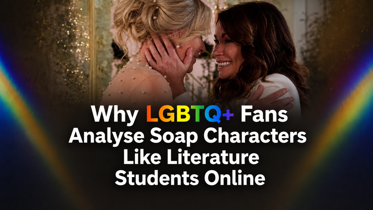 Why LGBTQ+ Fans Analyse Soap Characters Like Literature Students Online
