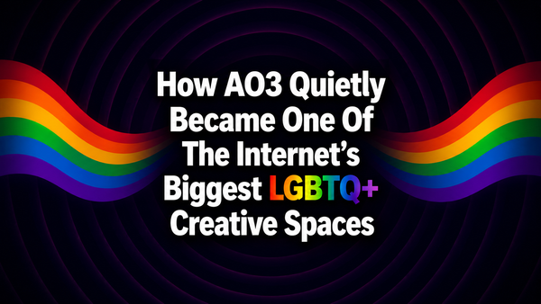 How AO3 Quietly Became One Of The Internet’s Biggest LGBTQ+ Creative Spaces