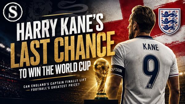 Why The 2026 World Cup Could Be Harry Kane's Last Real Chance To Lift Football's Biggest Prize