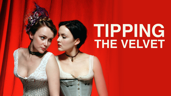 Tipping The Velvet Remains One Of British Television’s Most Groundbreaking LGBTQ+ Dramas