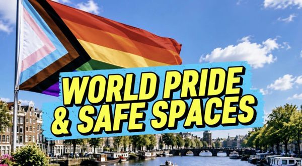 WorldPride Amsterdam 2026 Shows Why Pride and Safer Spaces Still Matter