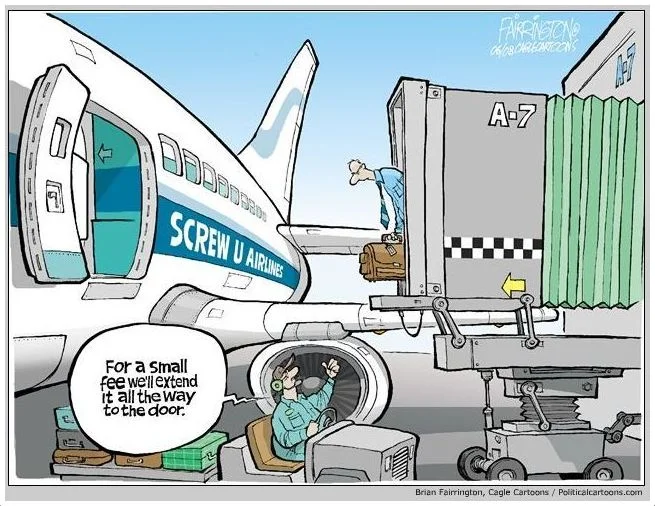 Cartoon showing a plane labeled “Screw U Airlines.” A baggage handler tells a passenger, “For a small fee we’ll extend it all the way to the door,” while luggage is left short of the jet bridge, satirizing hidden airline fees.