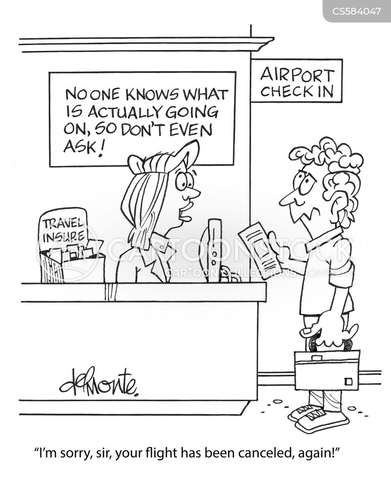 Cartoon of a stressed airline check-in agent telling a bewildered passenger, 'No one knows what is actually going on, so don't even ask!' The caption reads: 'I'm sorry, sir, your flight has been canceled, again!'