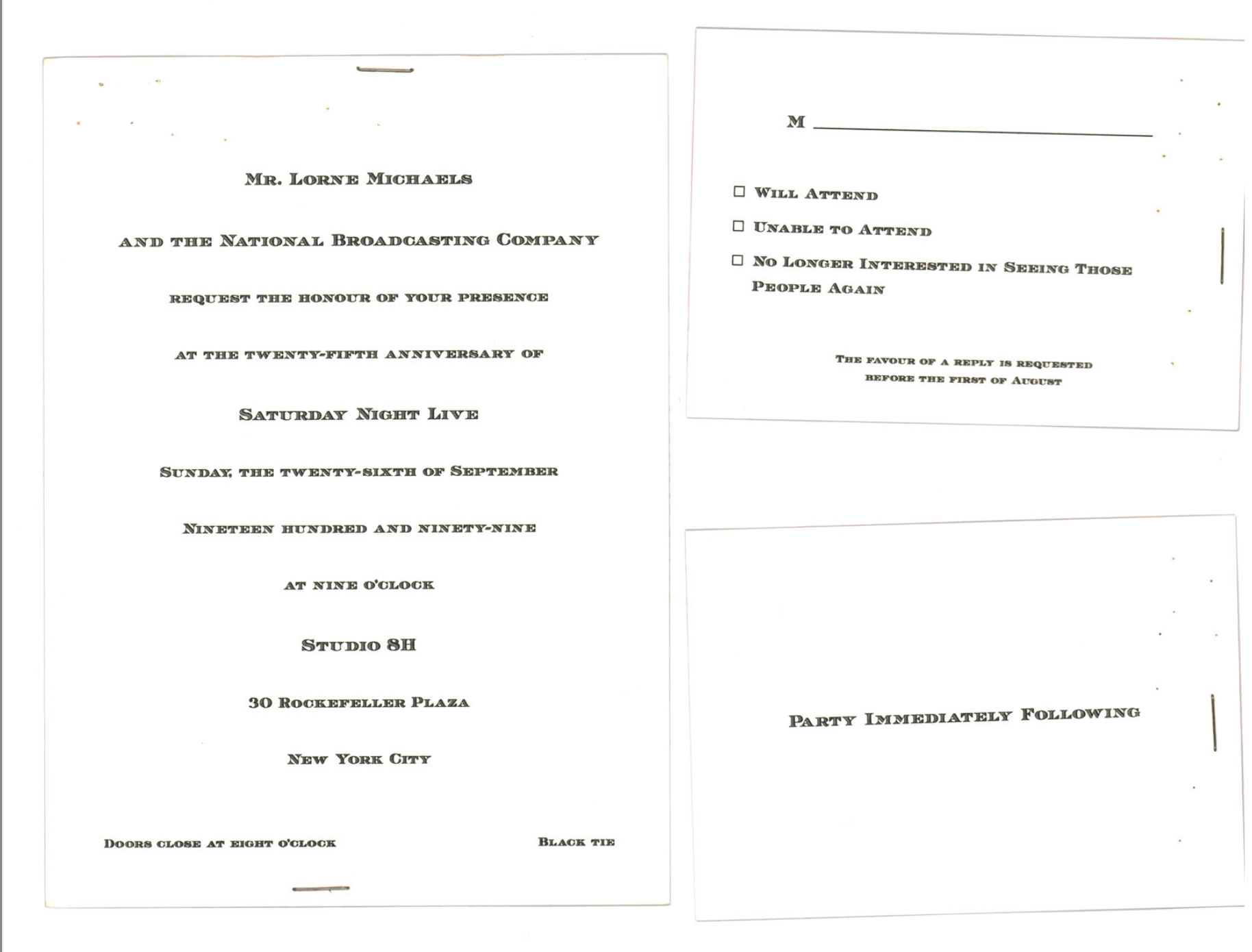 Scanned image of an invitation card reading: "Mr. Lorne Michaels / and the National Broadcasting Company / request the honour of your presence / at the twenty-fifth anniversary of / Saturday Night Live / Sunday, the twenty-sixth of September / Nineteen Hundred and Ninety-Nine / at nine o'clock / Studio 8H / 30 Rockefeller Plaza / New York City / doors close at eight o'clock / black tie." Second, smaller card contains three responses: "Will attend," "Unable to attend," and "No longer interested in seeing those people," with a line below reading: "The favour of a reply is requested before the first of August." Third card reads "Party immediately following."