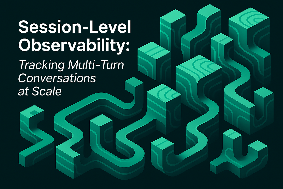 Session‑Level Observability: Tracking Multi‑Turn Conversations at Scale