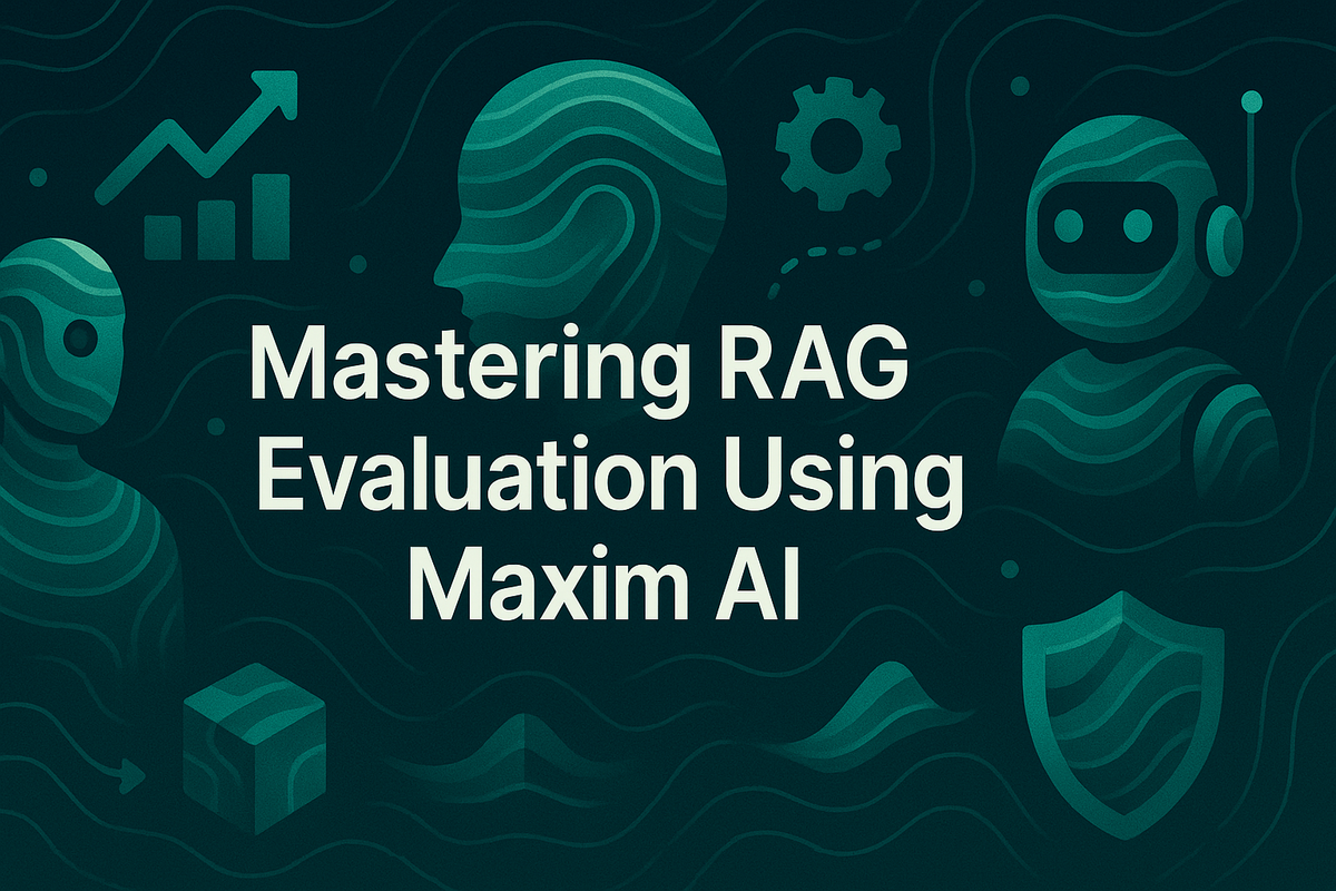 Mastering RAG Evaluation Using Maxim AI