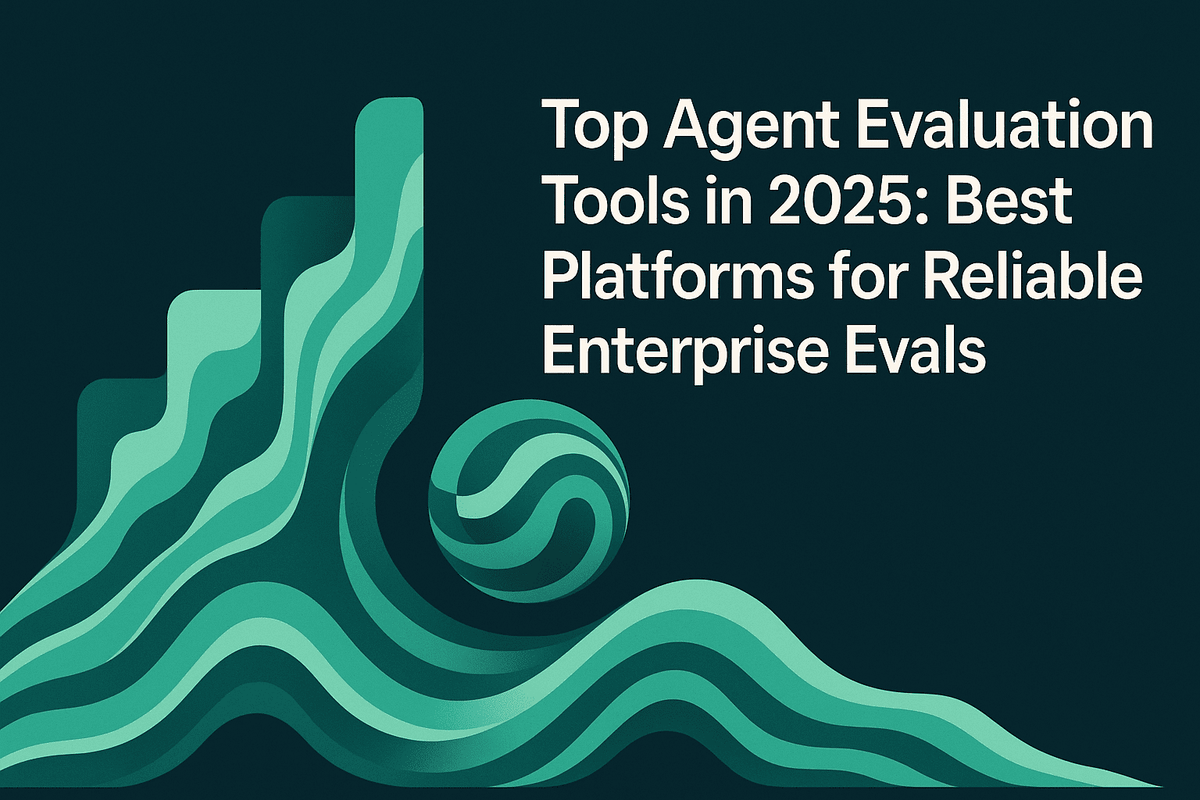 Top Agent Evaluation Tools in 2025: Best Platforms for Reliable Enterprise Evals