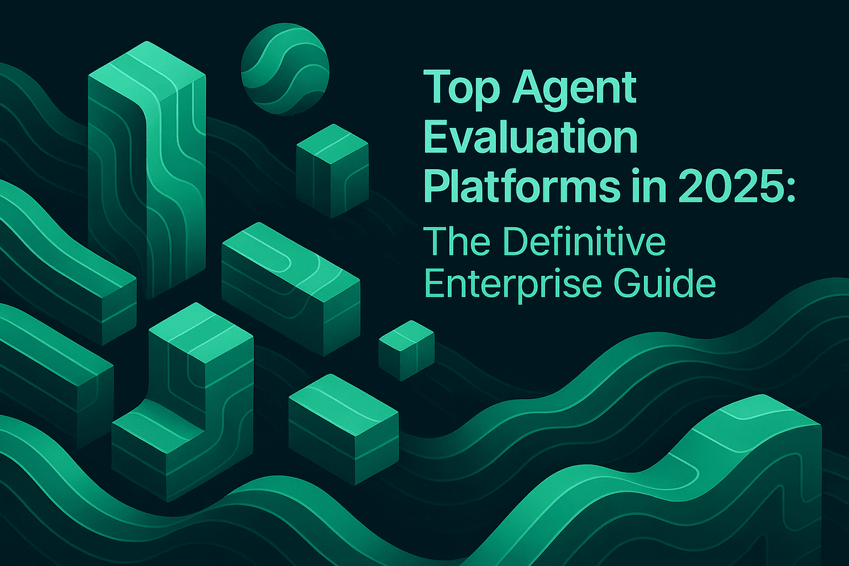 Top Agent Evaluation Platforms in 2025: The Definitive Enterprise Guide
