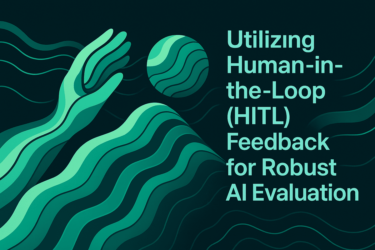 Utilizing Human-in-the-Loop (HITL) Feedback for Robust AI Evaluation