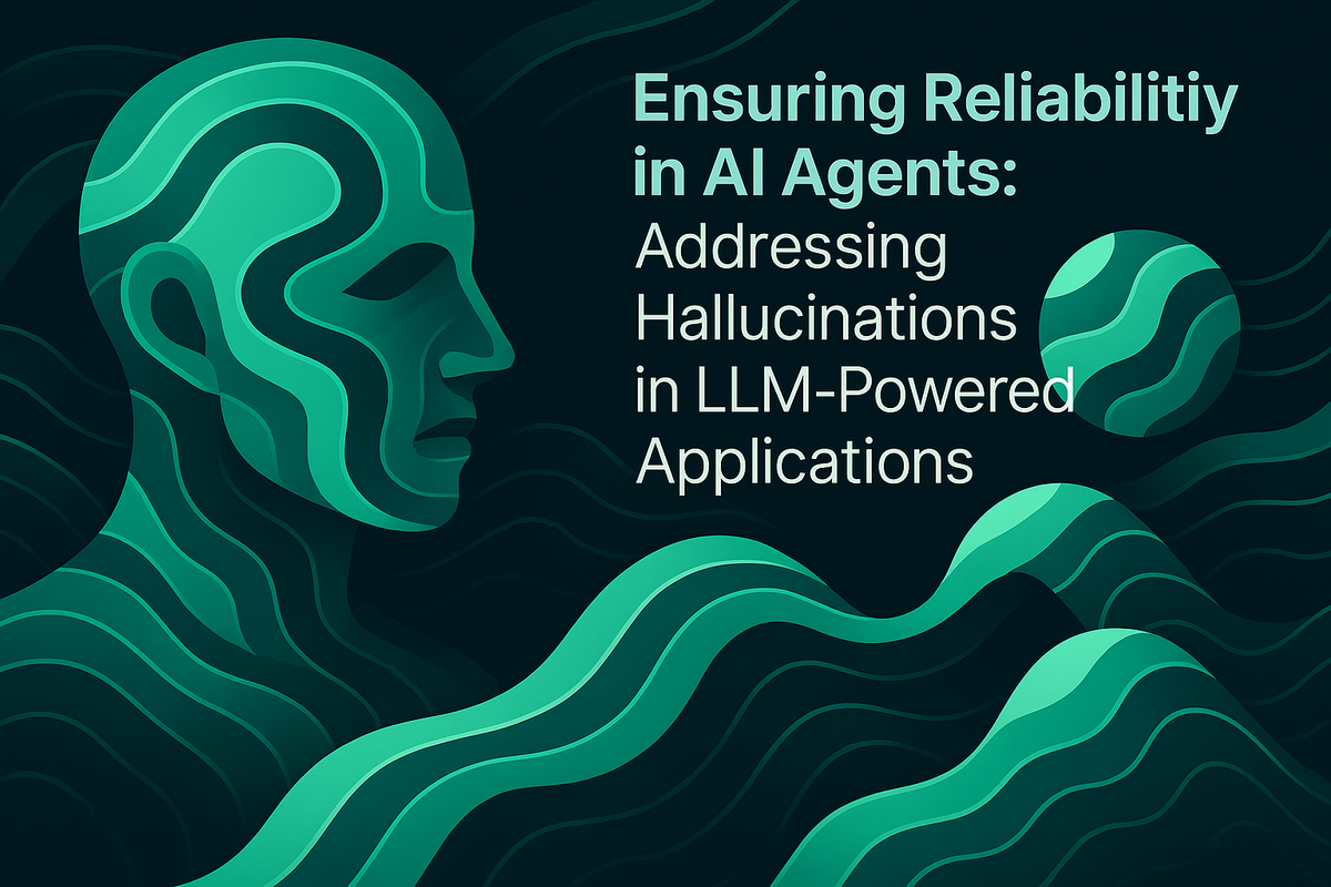 Ensuring Reliability in AI Agents: Addressing Hallucinations in LLM-Powered Applications