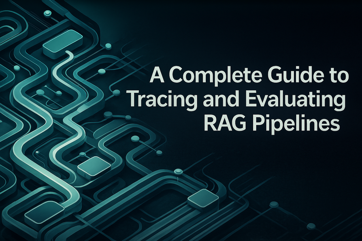 A Complete Guide to Tracing and Evaluating RAG Pipelines