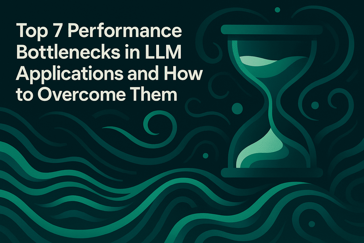 Top 7 Performance Bottlenecks in LLM Applications and How to Overcome Them