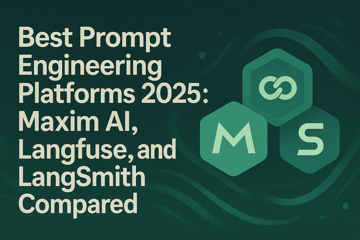 Best Prompt Engineering Platforms 2025: Maxim AI, Langfuse, and LangSmith Compared