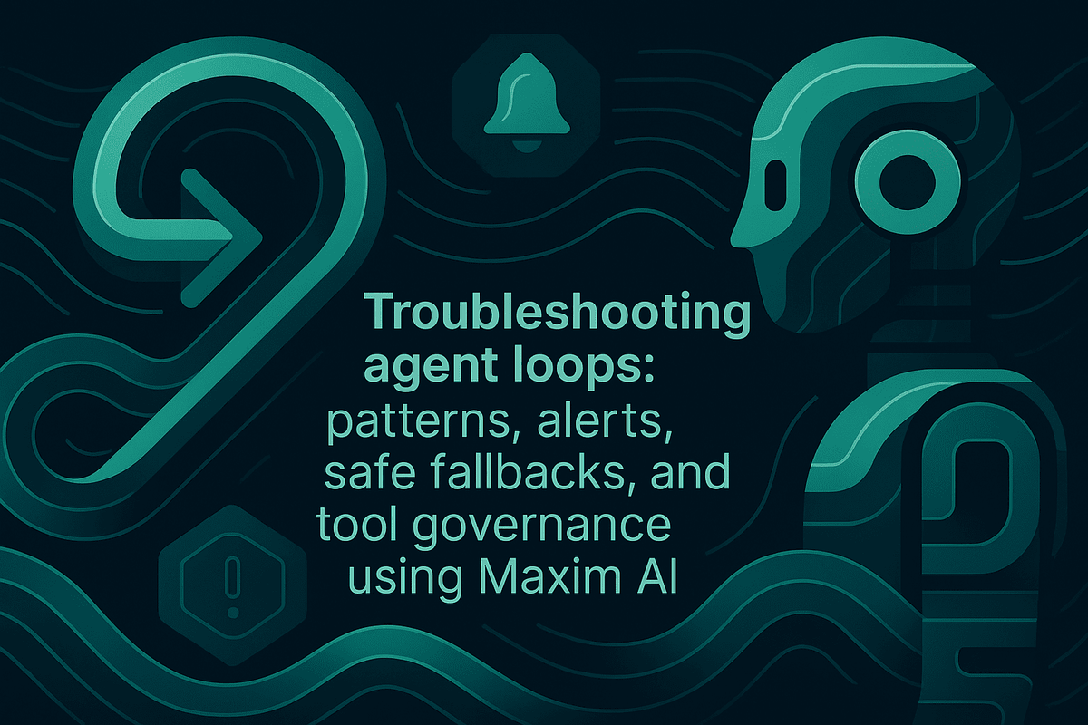 Troubleshooting agent loops: patterns, alerts, safe fallbacks, and tool governance using Maxim AI