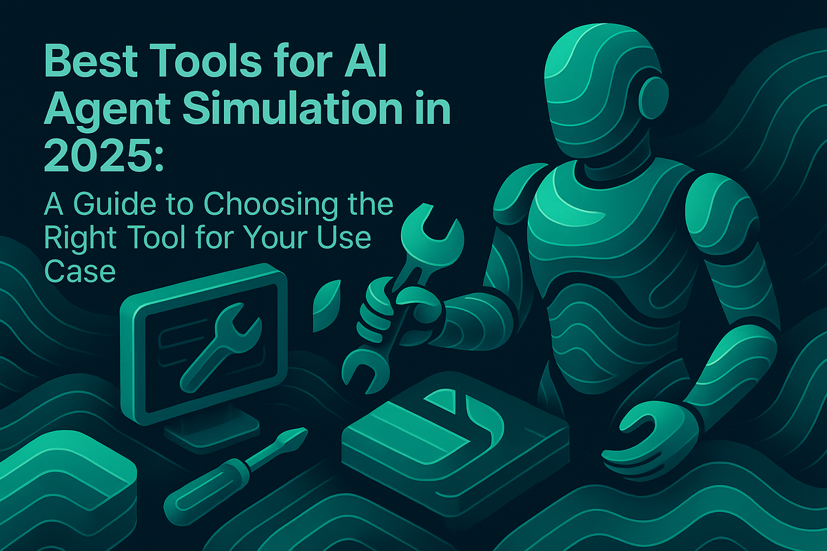 Best Tools for AI Agent Simulation in 2026: A Guide to Choosing the Right Tool for Your Use Case