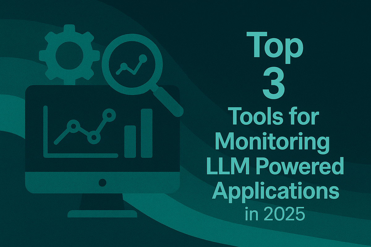 Top 3 Tools for Monitoring LLM Powered Applications in 2025