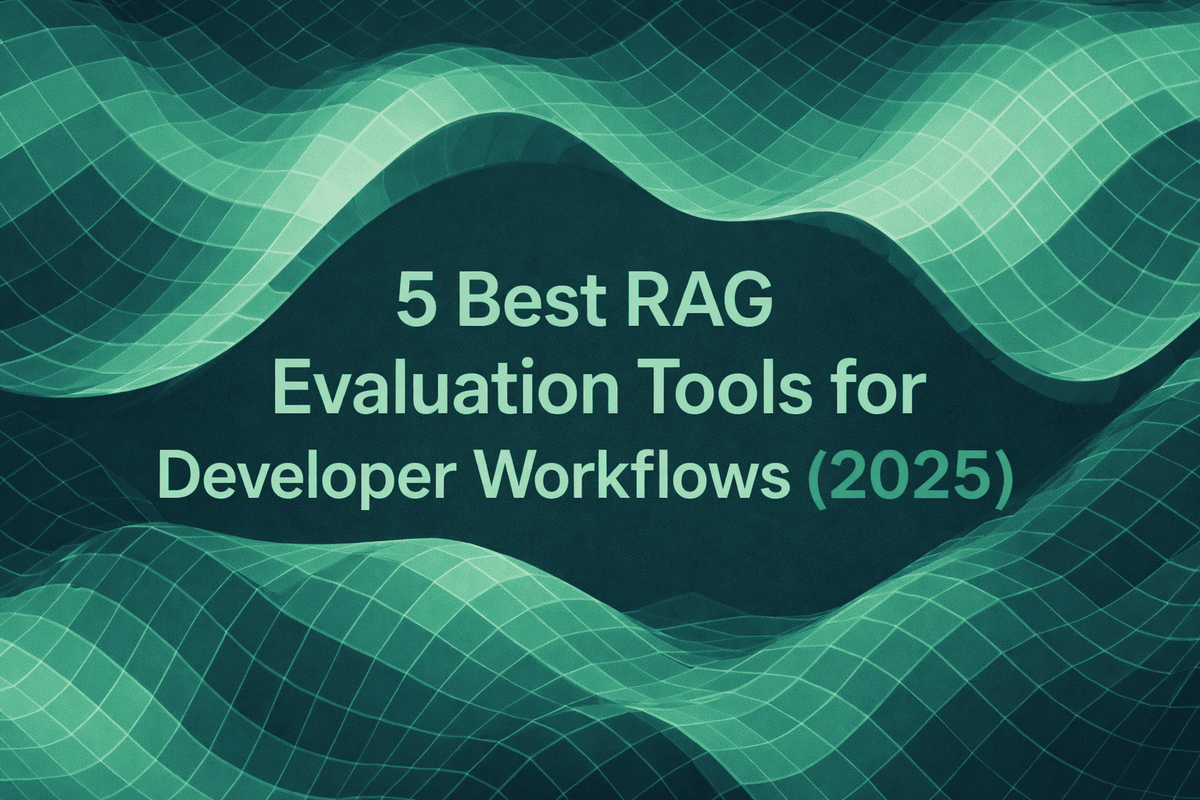 5 Best RAG Evaluation Tools for Developer Workflows (2025)