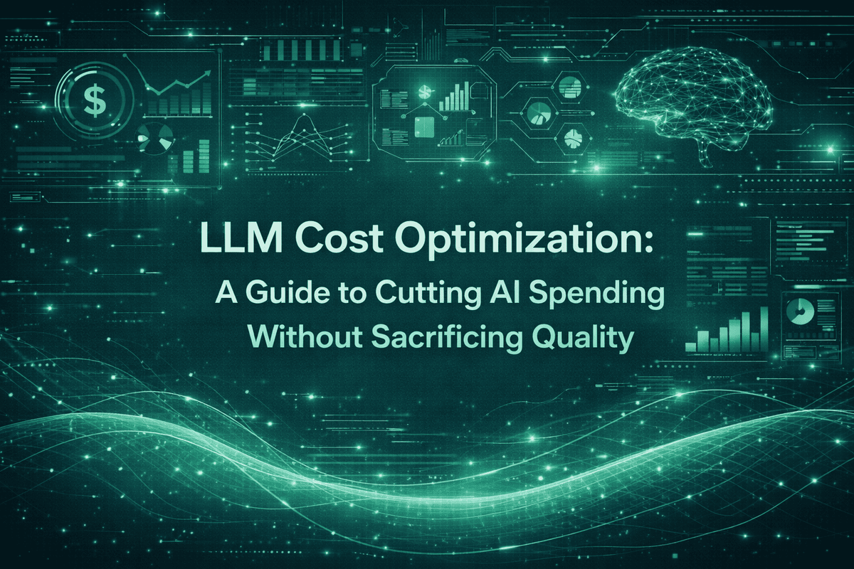 LLM Cost Optimization: A Guide to Cutting AI Spending Without Sacrificing Quality