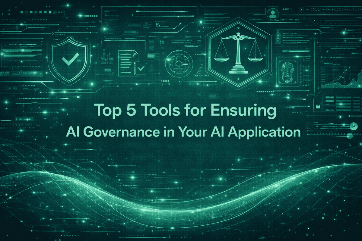 Top 5 Tools for Ensuring AI Governance in Your AI Application