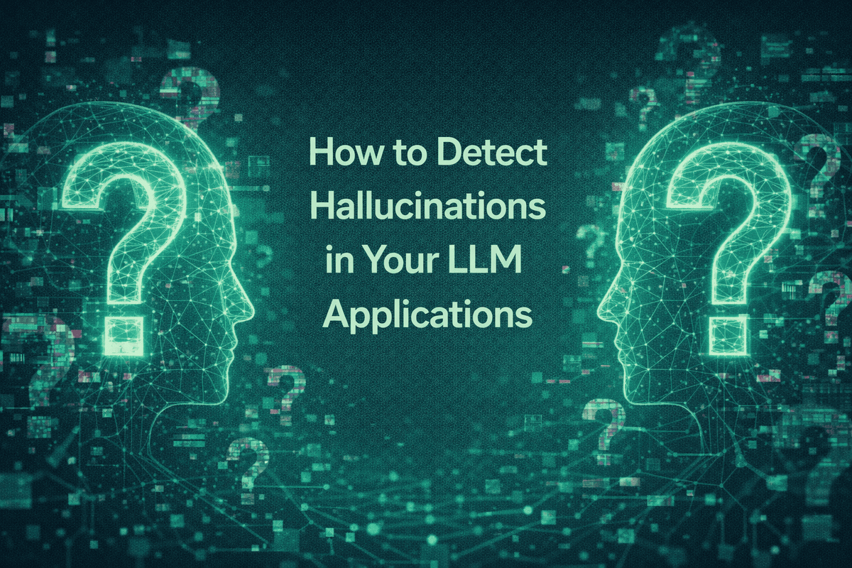 How to Detect Hallucinations in Your LLM Applications