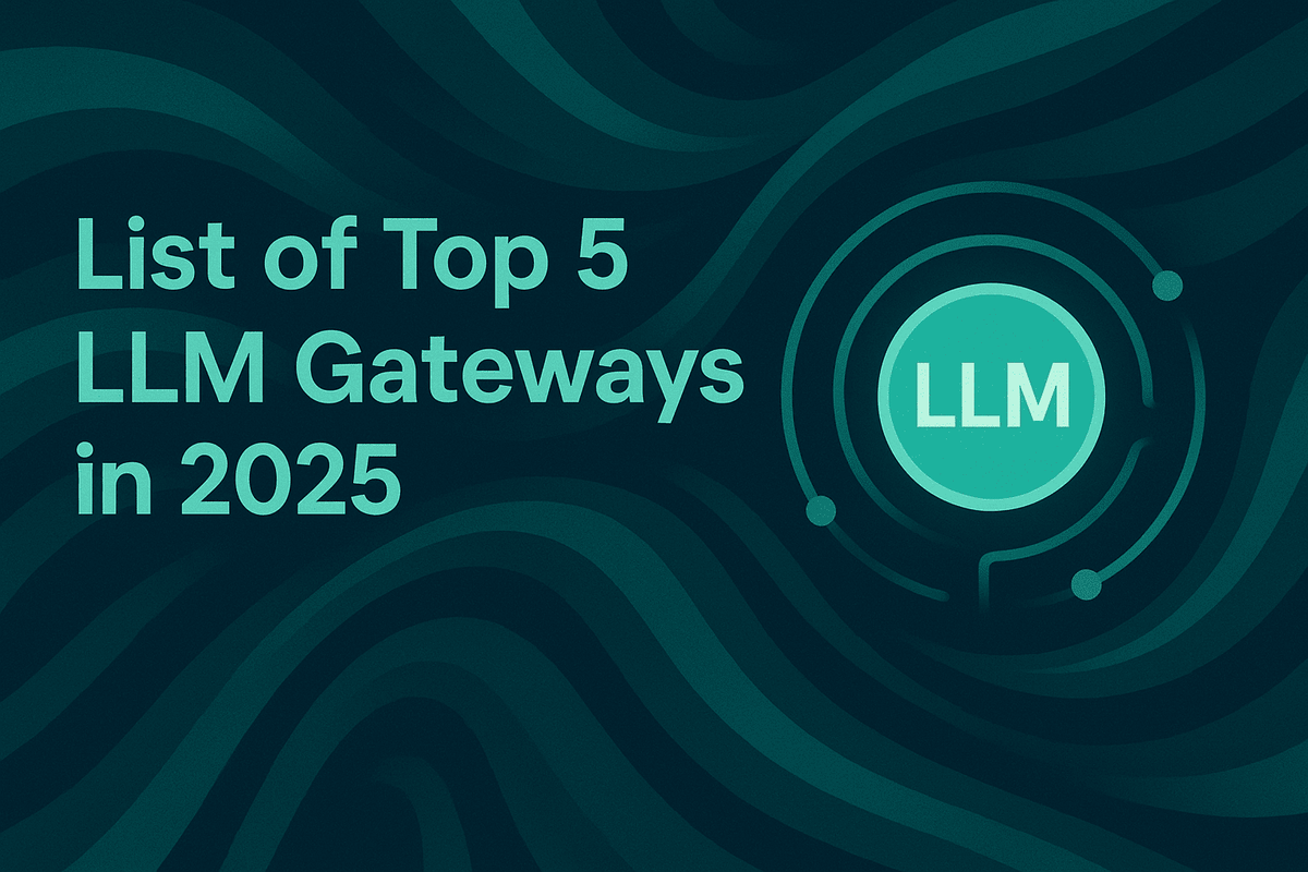 List of Top 5 LLM Gateways in 2025