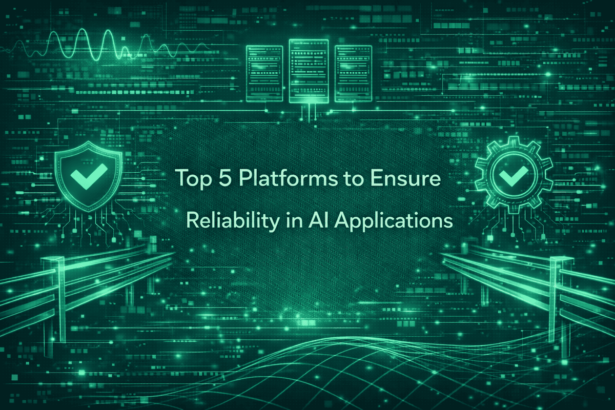 Top 5 Platforms to Ensure Reliability in AI Applications