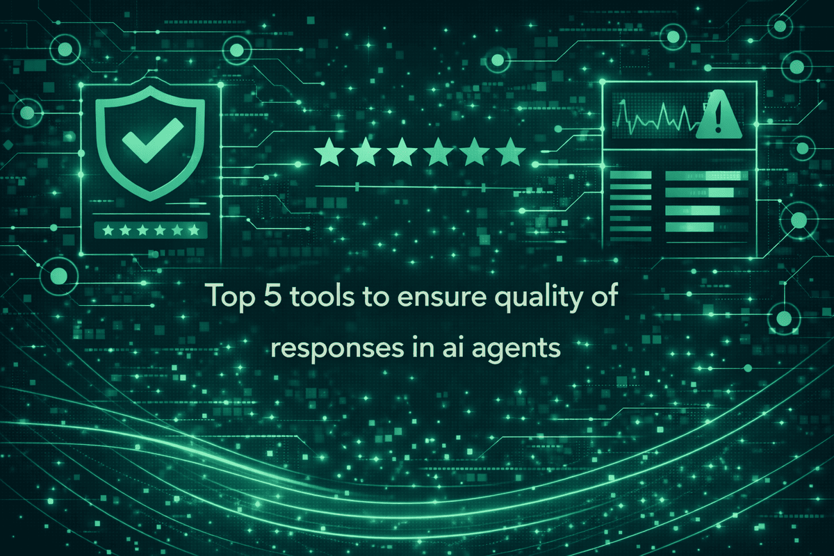 Top 5 Tools to Ensure Quality of Responses in AI Agents