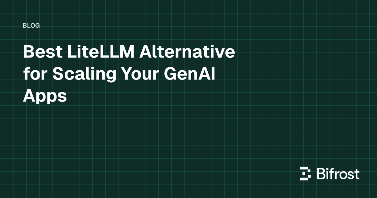 Best LiteLLM Alternative for Scaling Your GenAI Apps