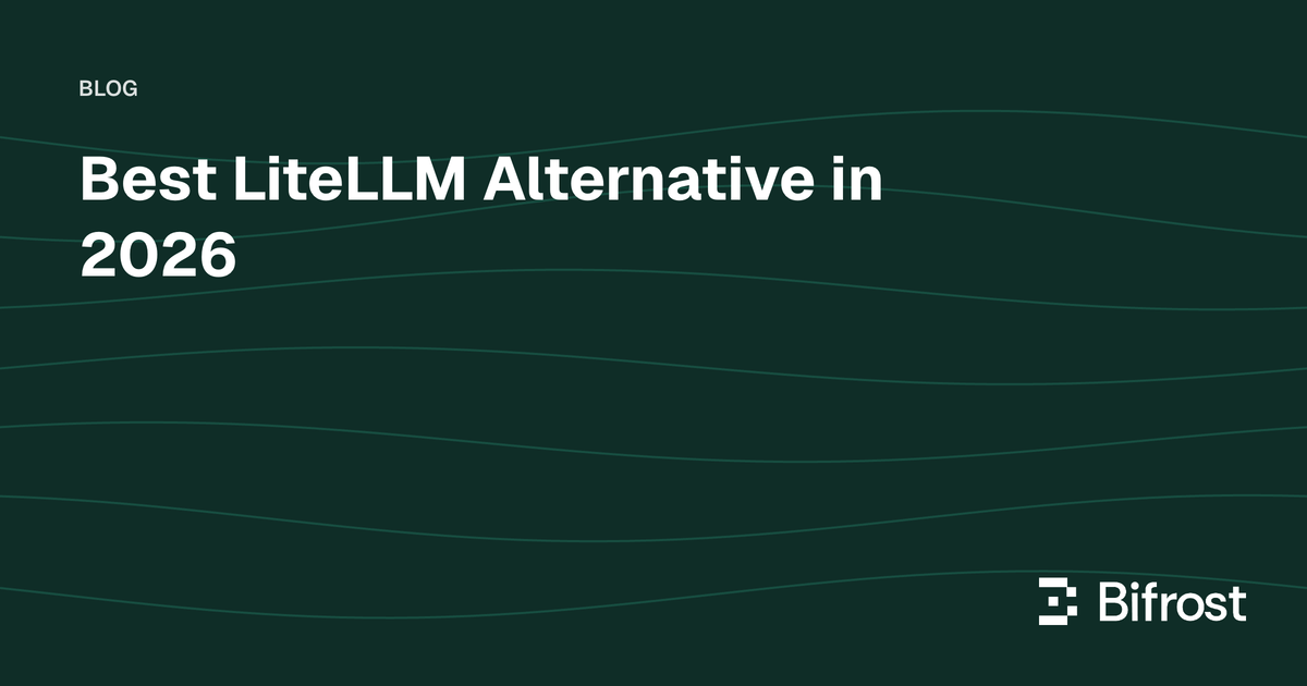 Best LiteLLM Alternative in 2026
