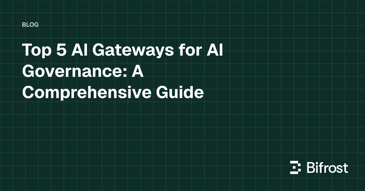 Top 5 AI Gateways for AI Governance: A Comprehensive Guide