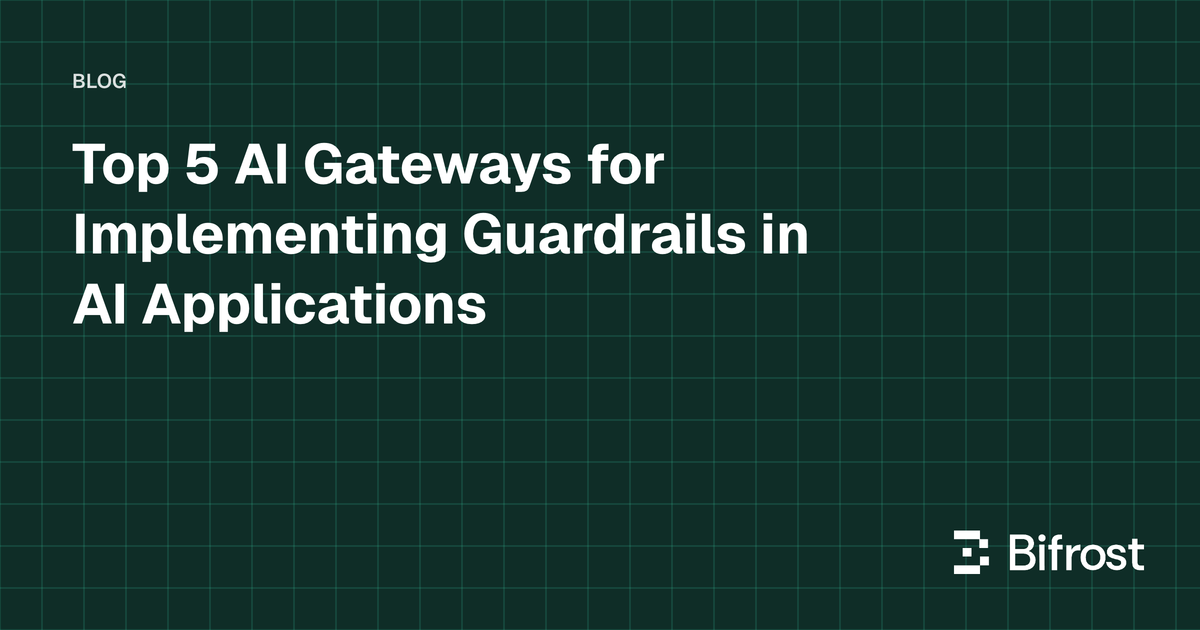 Top 5 AI Gateways for Implementing Guardrails in AI Applications