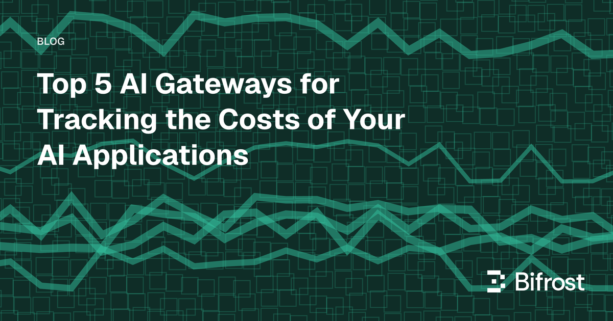 Top 5 AI Gateways for Tracking the Costs of Your AI Applications