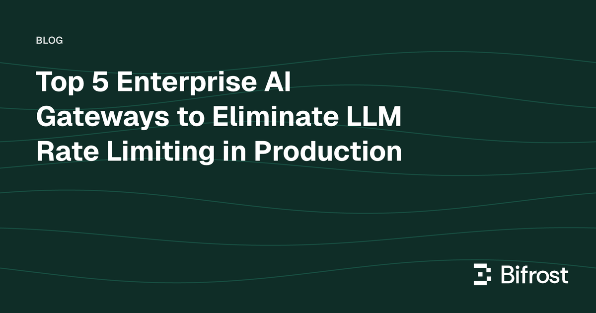 Top 5 Enterprise AI Gateways to Eliminate LLM Rate Limiting in Production