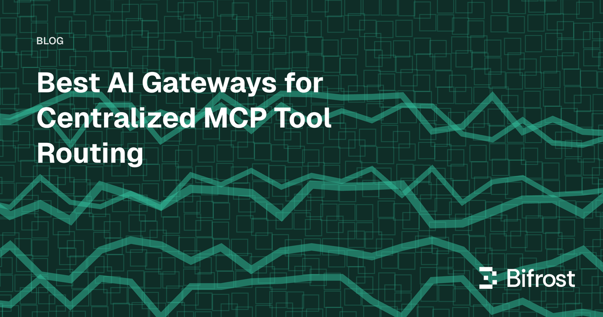 Best AI Gateways for Centralized MCP Tool Routing