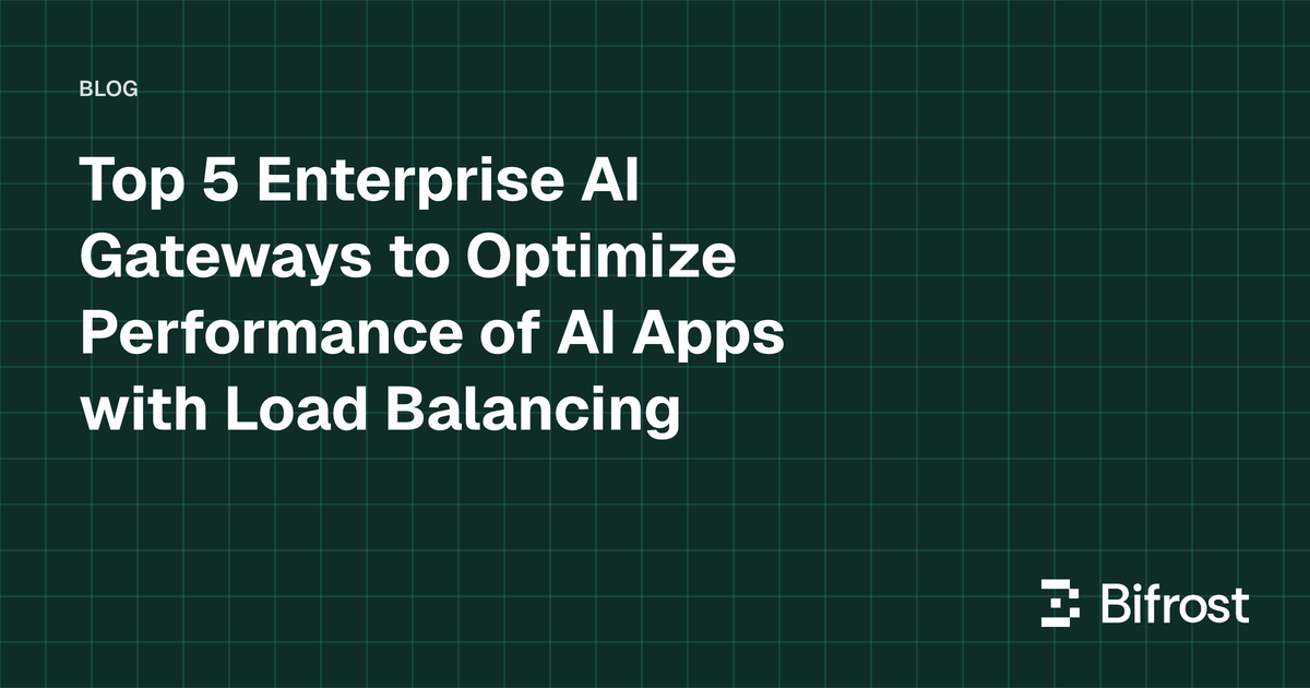 Top 5 Enterprise AI Gateways to Optimize Performance of AI Apps with Load Balancing